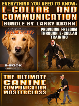 Everything You Need To Know: E-collar and Communication BUNDLE by Larry Krohn