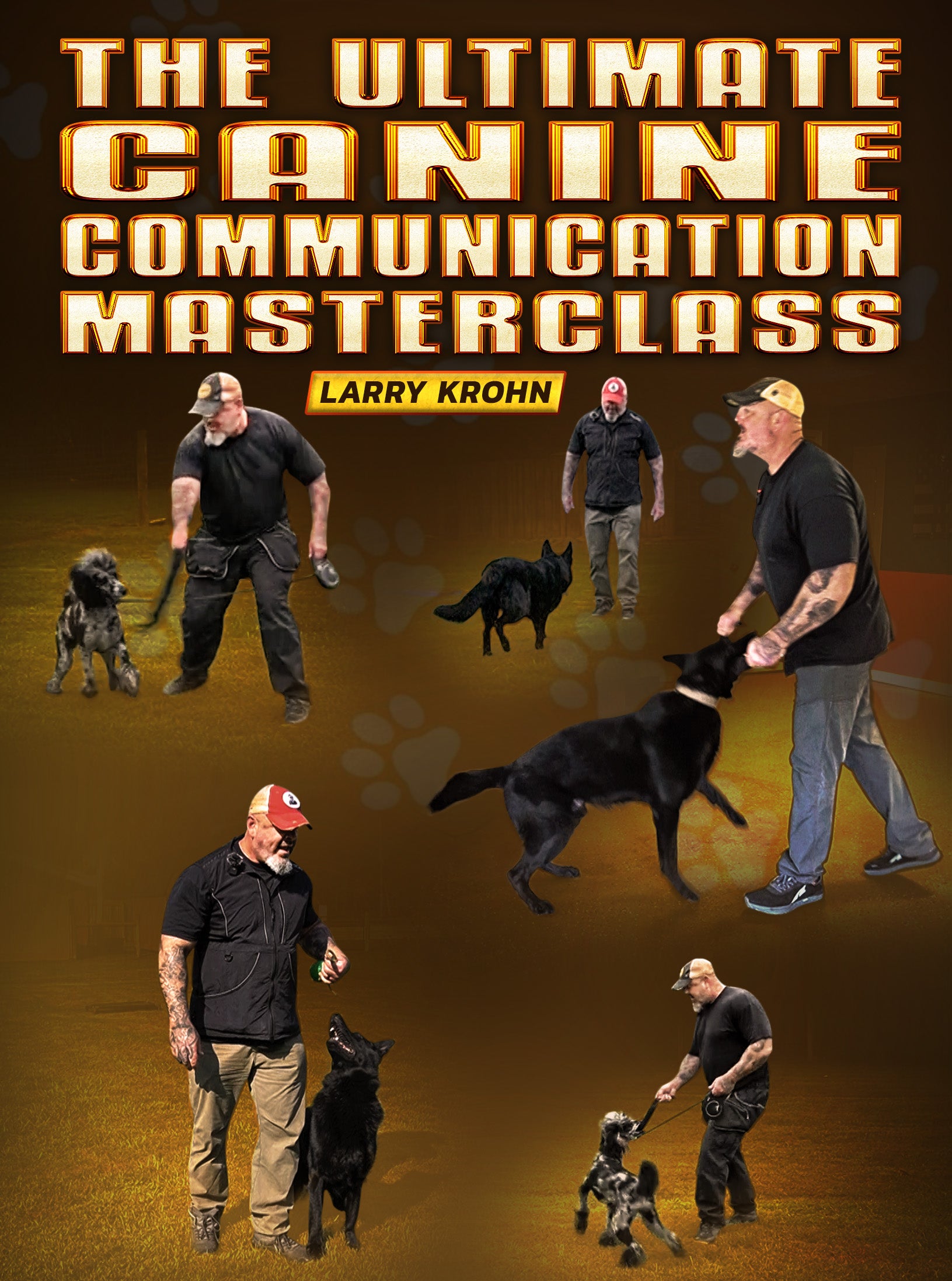 The Ultimate Canine Communication Masterclass by Larry Krohn Sit