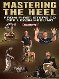 Mastering The Heel: From First Steps To Off Leash Heeling by Nick White