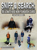 Sniff and Search: The Ultimate Nose Work Foundation Course by Natalie Morris