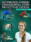 Stress-Free Grooming For Reactive Dogs by Stephanie Vichinsky