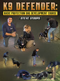 K9 Defender: Basic Protection Dog Development Course by Steve Stoops