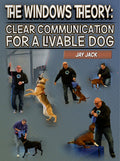 The Windows Theory: Clear Communication For a Livable Dog by Jay Jack